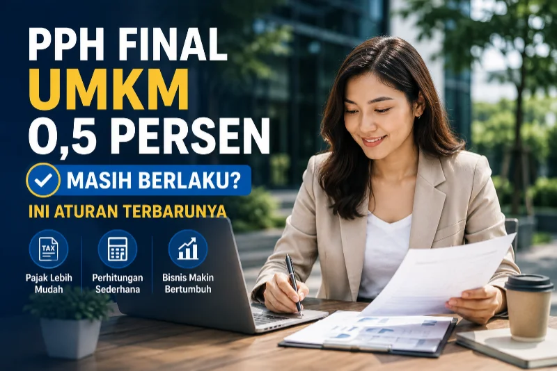 PPh Final UMKM 0,5 Persen Masih Berlaku Begini Aturan Terbarunya